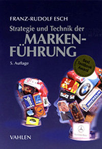 Strategie und Technik der Markenf&uuml;hrung von Franz-Rudolf Esch (3. Auflage, Oktober 2005)