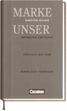 Kilian, Marke unser - Branding zwischen h&ouml;llisch gut und himmlisch verwegen (Sept. 2008)