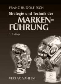 Strategie und Technik der Markenführung von Franz-Rudolf Esch (3. Auflage, Oktober 2005)
