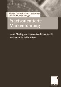 Gaiser/Linxweiler/Brucker, Praxisorientierte Markenführung (2005)
