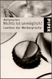 Hars lässt sie fast alle zu Wort kommen, in seinem "Lexikon der Werbesprüche" (2002)