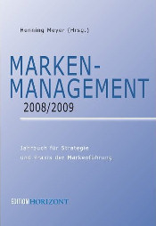 Marken-Management 2008/2009, herausgegeben von Henning Meyer (mit 18 brandaktuellen Beiträgen)