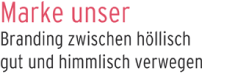 Lassen Sie sich ein auf eine kultverdächtige Entdeckungsreise durch die Welt göttlicher Marken!